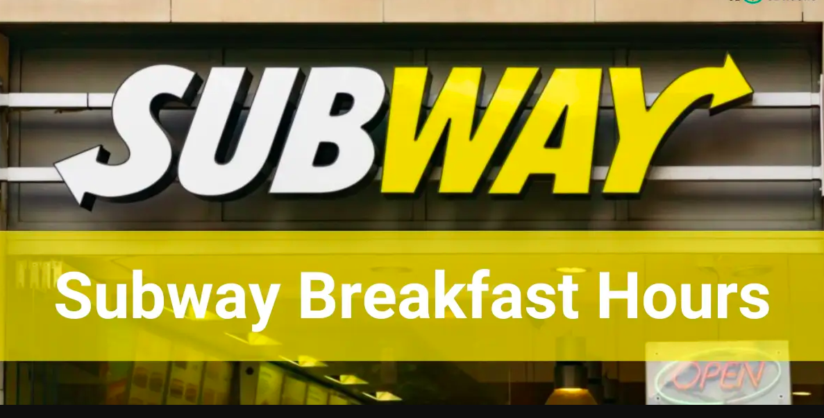 Subway Breakfast Hours