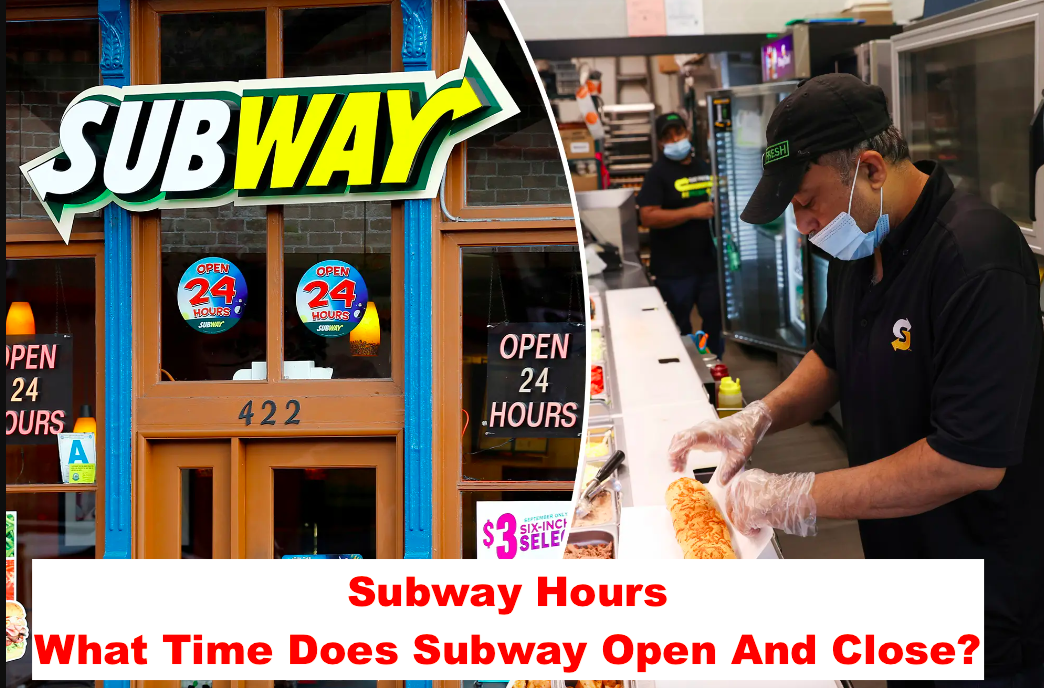 Subway Hours: What Time Does Subway Open And Close?